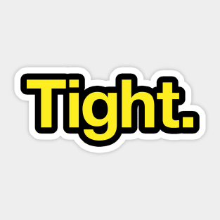 Tight Sticker